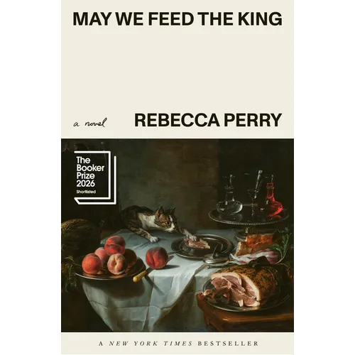 May We Feed the King: Booker Prize Finalist