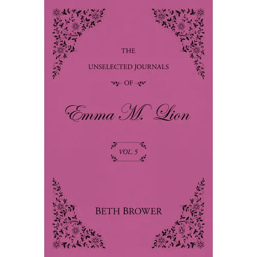 The Unselected Journals of Emma M. Lion: Vol. 5
